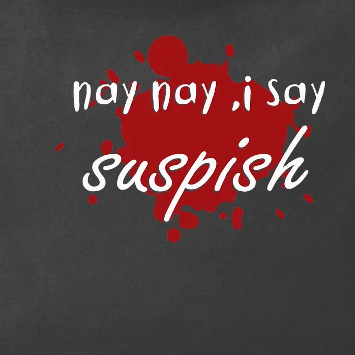 Nay Nay I Say Suspish On Red Blood Zip Tote Bag