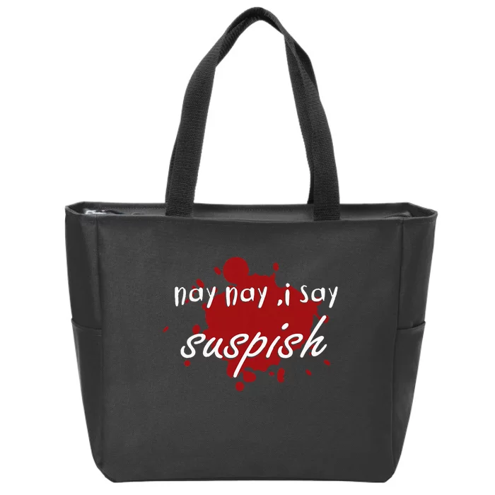 Nay Nay I Say Suspish On Red Blood Zip Tote Bag