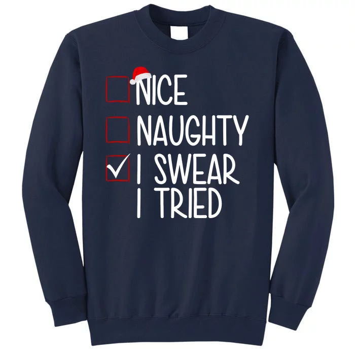 Nice Naughty I Swear I Tired Funny Christmas Holiday Tall Sweatshirt