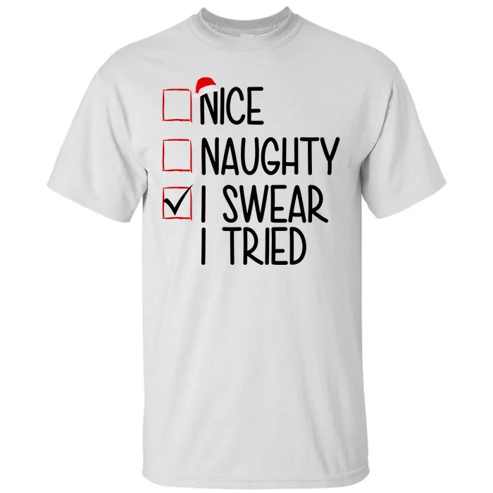 Nice Naughty I Swear I Tired Funny Christmas Holiday Tall T-Shirt