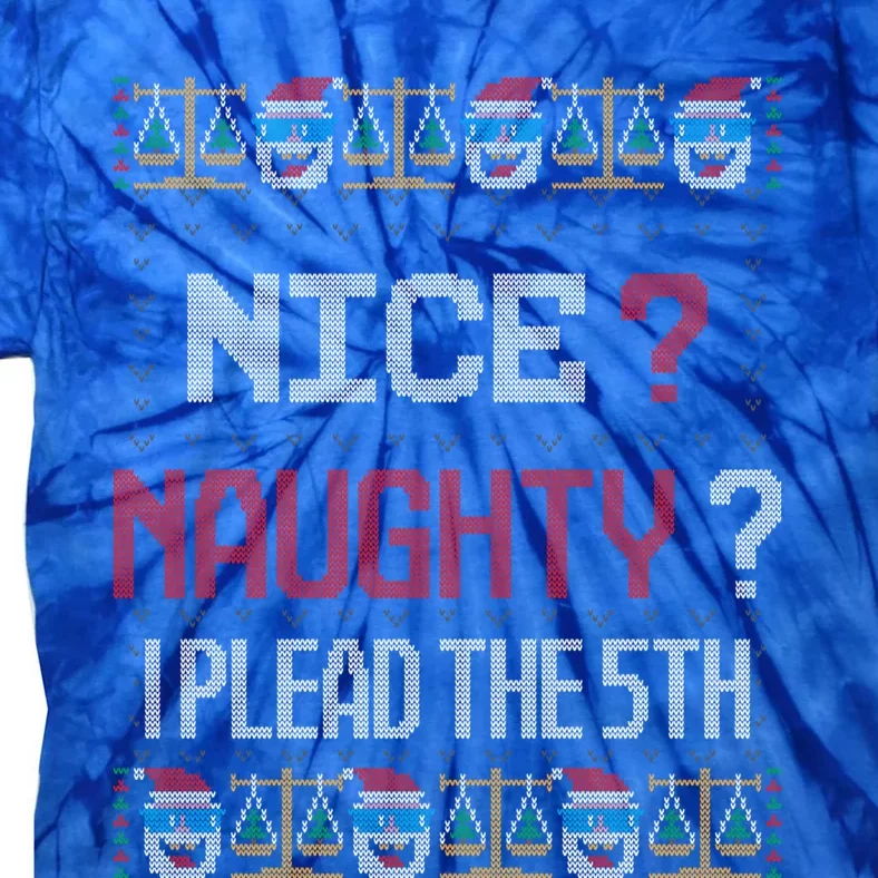 Naughty Nice I Plead The 5th Lawyer Ugly Christmas Sweater Cool Gift Tie-Dye T-Shirt