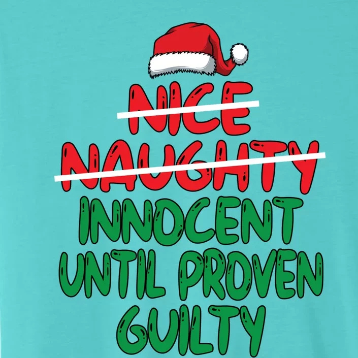 Nice Naughty Innocent Until Proven Guilty Christmas List Gift ChromaSoft Performance T-Shirt