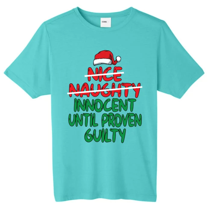 Nice Naughty Innocent Until Proven Guilty Christmas List Gift ChromaSoft Performance T-Shirt