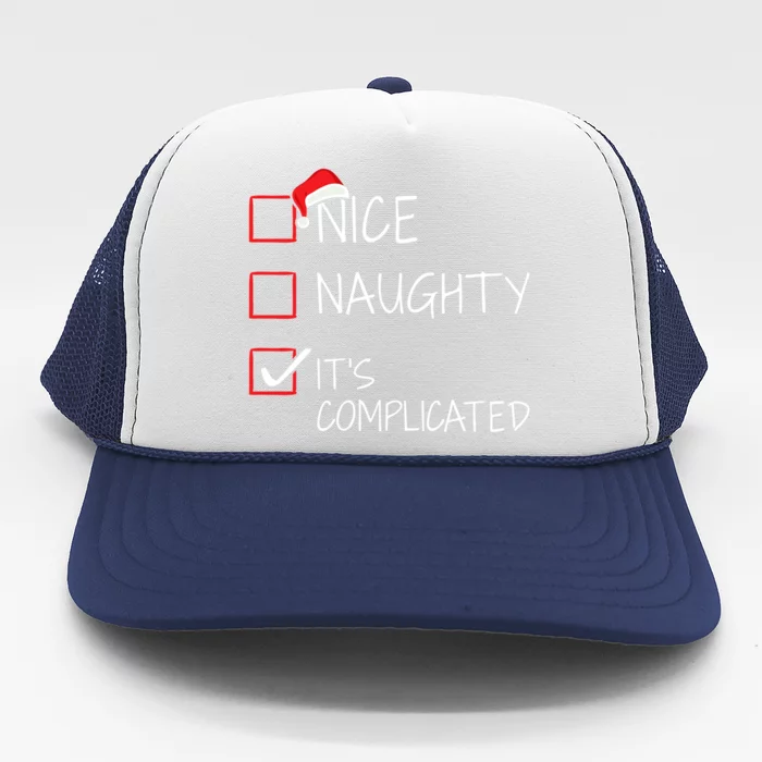 Nice Naughty ItS Complicated Christmas List For Santa Claus Gift Trucker Hat