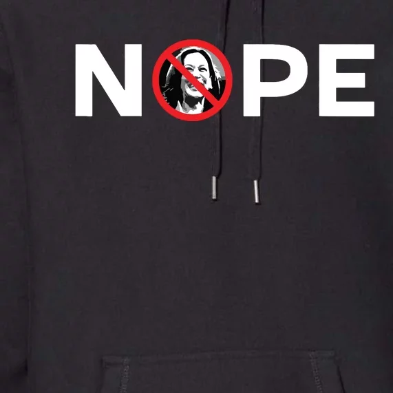 Nope No Kamala Sign Anti Kamala Harris Premium Hoodie