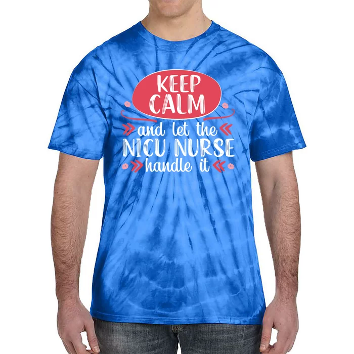 Nicu Nurse Keep Calm Neonatal Nursing Medical Gift Cool Gift Tie-Dye T-Shirt