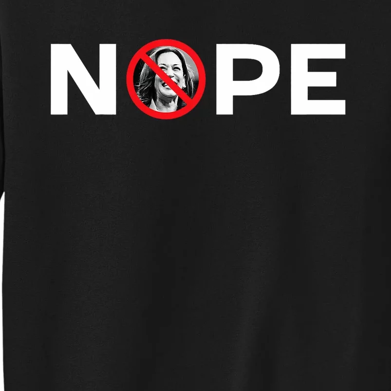 Nope No Kamala Sign Anti Kamala Harris Tall Sweatshirt