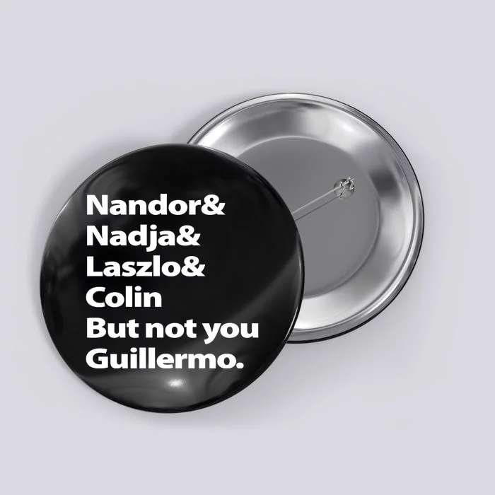 Nandor Nadja Laszlo Colin But Not You Guillermo Button