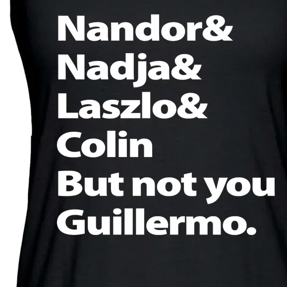 Nandor Nadja Laszlo Colin But Not You Guillermo Ladies Essential Flowy Tank