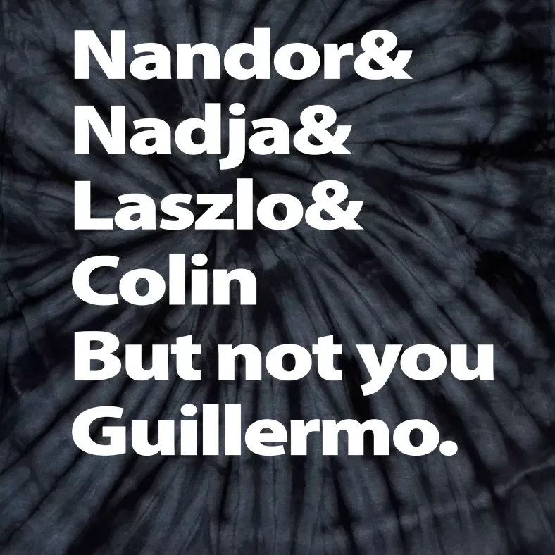 Nandor Nadja Laszlo Colin But Not You Guillermo Tie-Dye T-Shirt