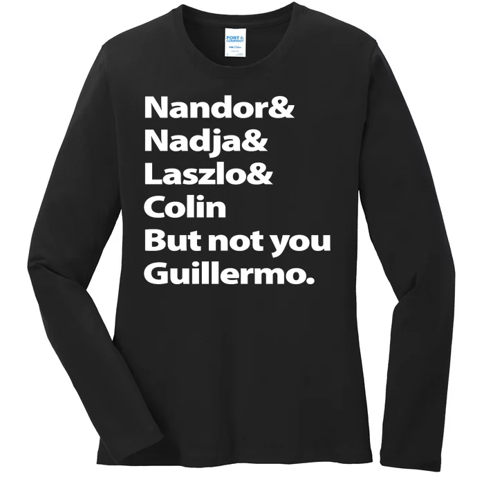 Nandor Nadja Laszlo Colin But Not You Guillermo Ladies Long Sleeve Shirt