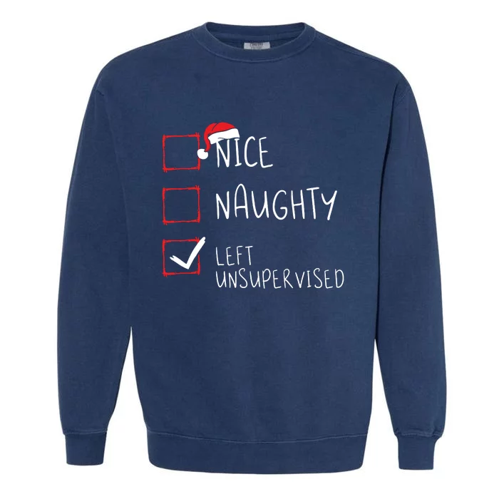 Nice Naughty Left Unsupervised Christmas List Santa Claus Garment-Dyed Sweatshirt