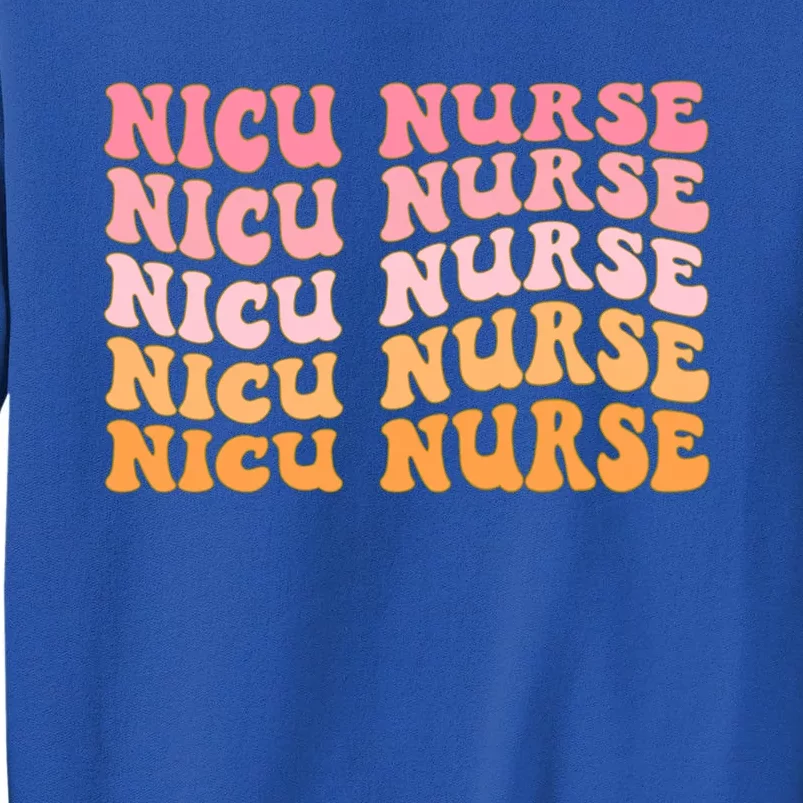 Nicu Nurse Labor And Delivery Nurse Nurse Appreciation Cool Gift Tall Sweatshirt