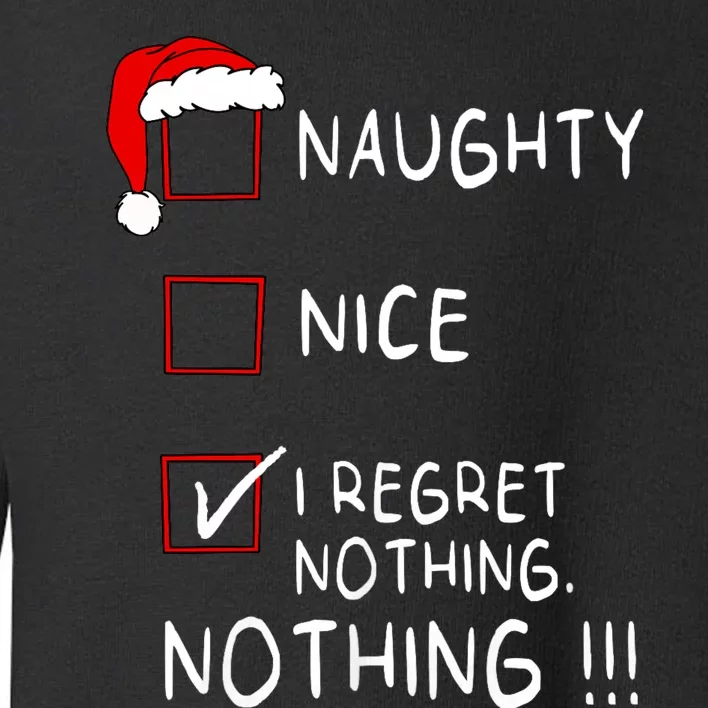 Naughty Nice List I Regret Nothing Xmas Christmas Toddler Sweatshirt