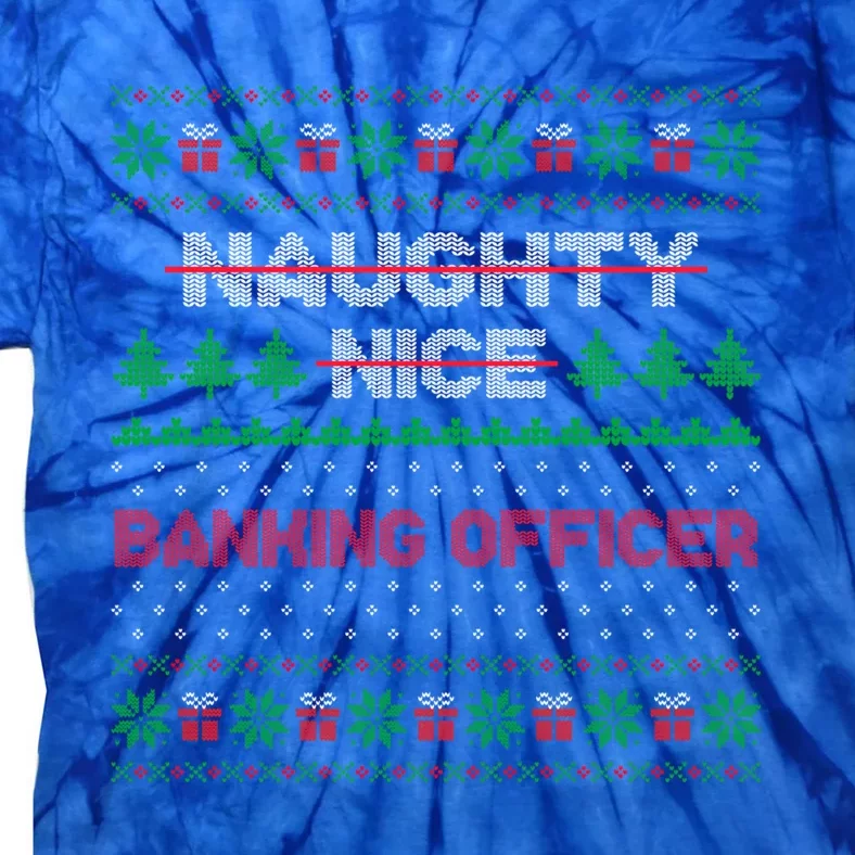 Nice Naughty List Banking Officer Ugly Sweater Great Gift Tie-Dye T-Shirt