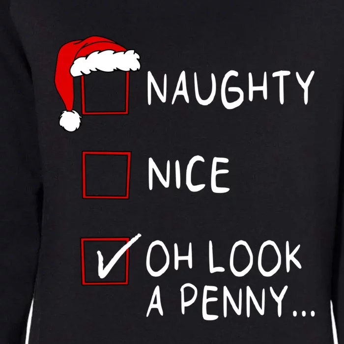 Naughty Nice List Oh Look A Penny Xmas Christmas Funny Gift Womens California Wash Sweatshirt