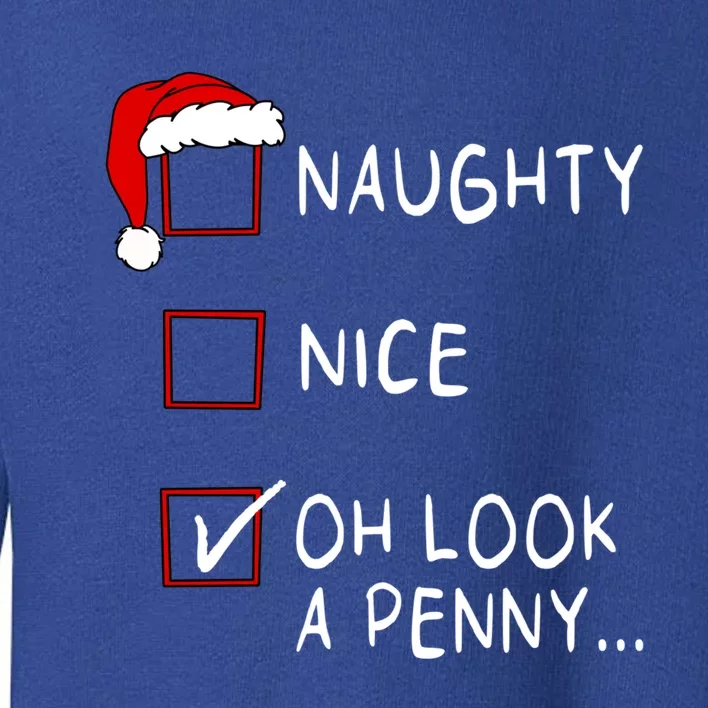 Naughty Nice List Oh Look A Penny Xmas Christmas Funny Gift Toddler Sweatshirt