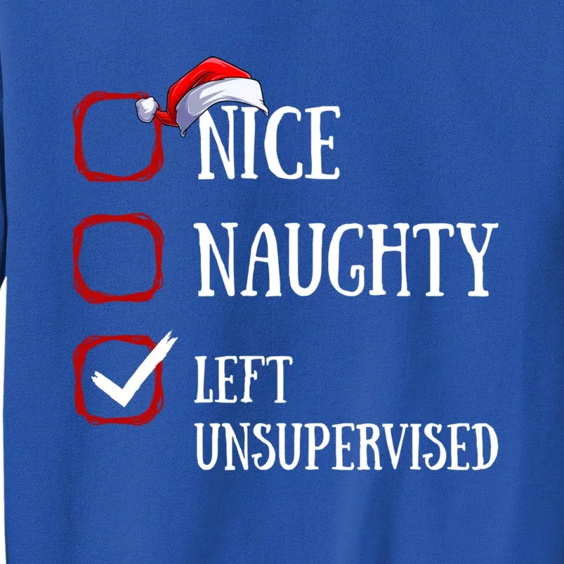 Nice Naughty Left Unsupervised Christmas List Santa Claus Meaningful Gift Tall Sweatshirt