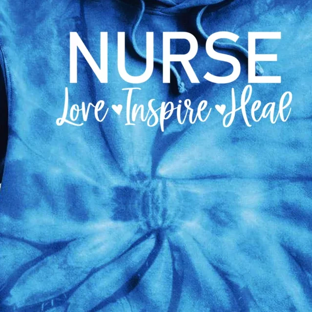 Novelty Nurse Love Inspire Heal Tee Nurse Life Appreciation Gift Tie Dye Hoodie