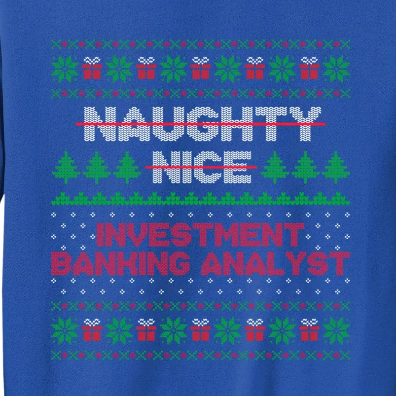 Nice Naughty List Investt Banking Analyst Ugly Sweater Meaningful Gift Tall Sweatshirt