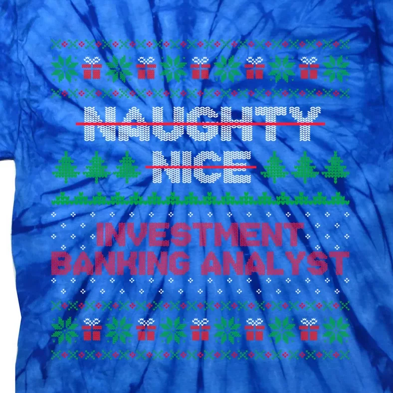 Nice Naughty List Investt Banking Analyst Ugly Sweater Meaningful Gift Tie-Dye T-Shirt