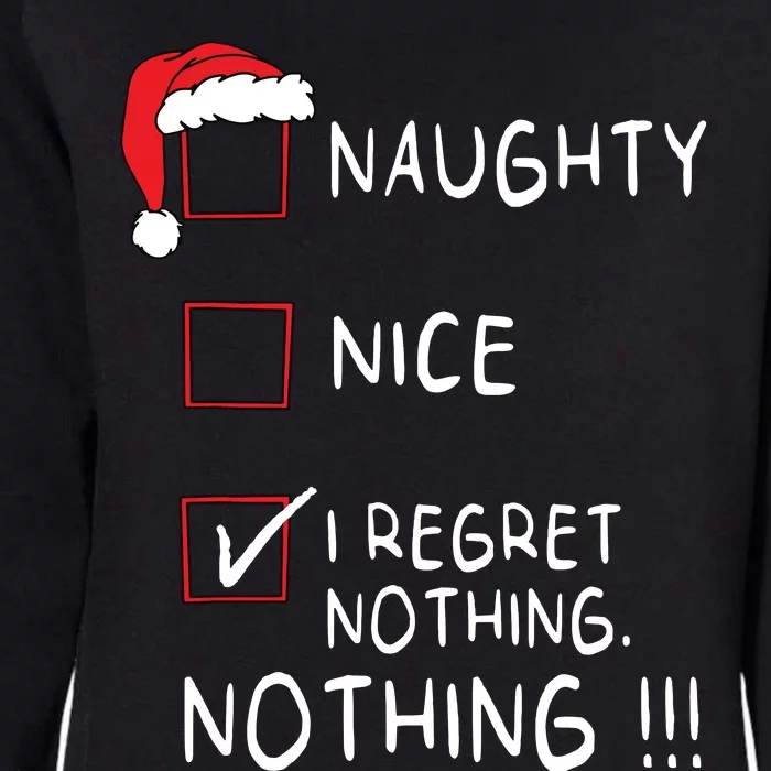 Naughty Nice List I Regret Nothing Xmas Women Christmas Womens California Wash Sweatshirt