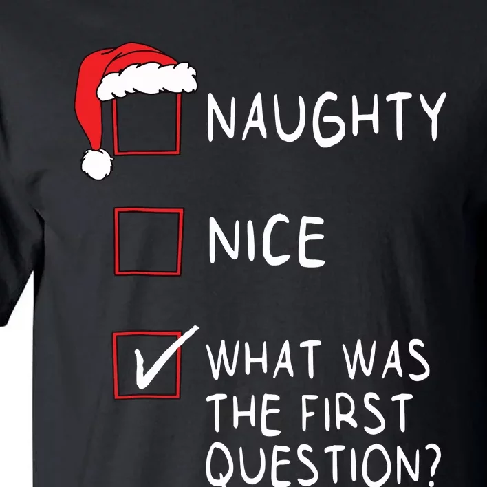 Naughty Nice List What Was The Question Women Christmas Tall T-Shirt