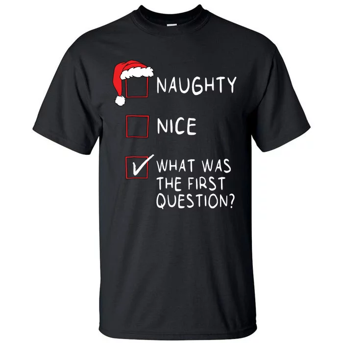 Naughty Nice List What Was The Question Women Christmas Tall T-Shirt