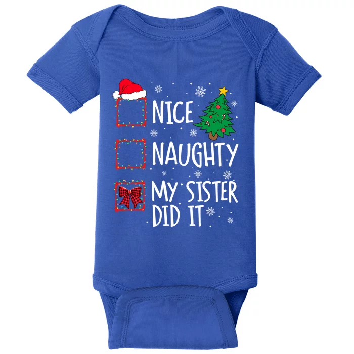 Nice Naughty My Sister Did It Xmas Family Gift Baby Bodysuit