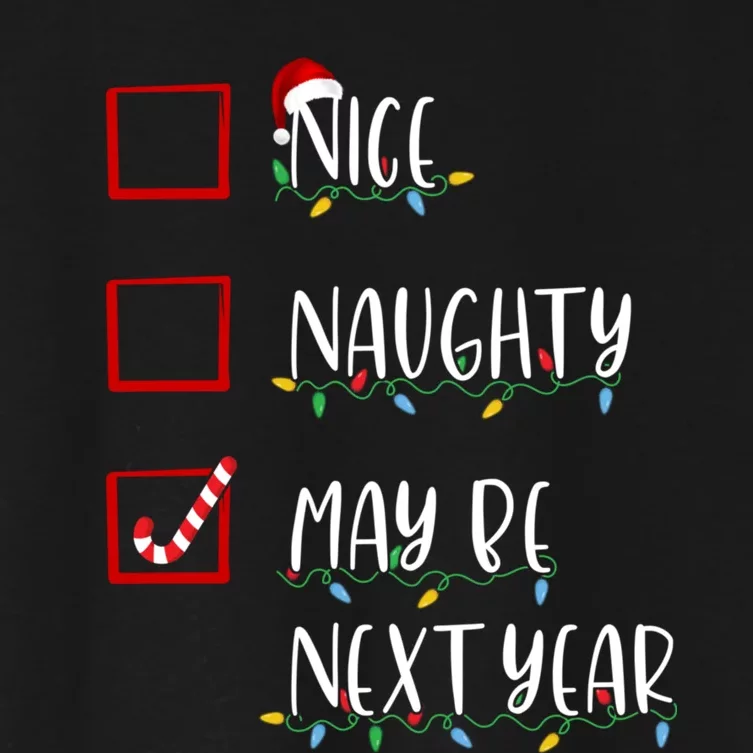 Nice Naughty Maybe Next Year Funny Christmas List Women's Crop Top Tee