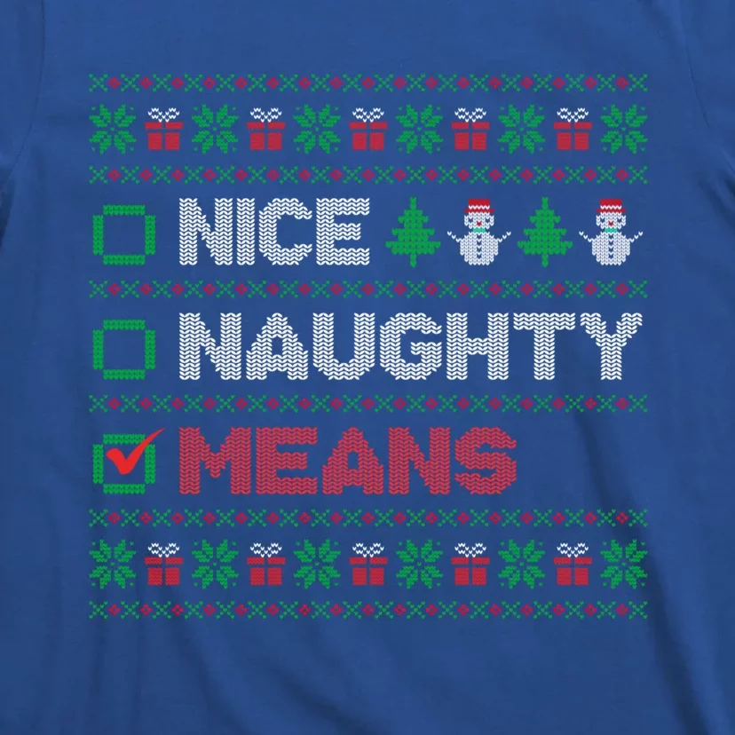 Nice Naughty Means Christmas List Ugly Sweater Gift T-Shirt