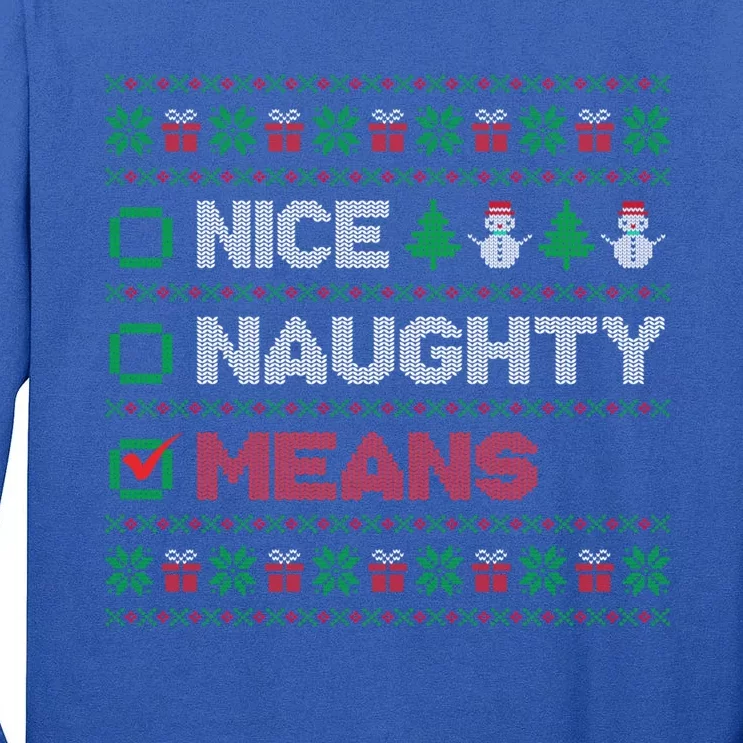 Nice Naughty Means Christmas List Ugly Sweater Gift Tall Long Sleeve T-Shirt