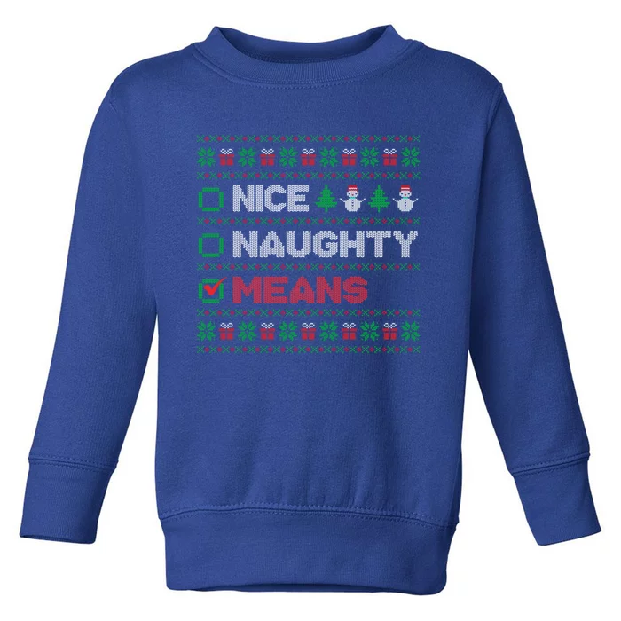 Nice Naughty Means Christmas List Ugly Sweater Gift Toddler Sweatshirt