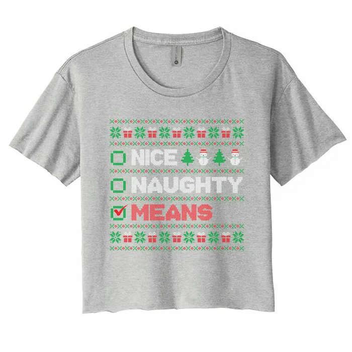 Nice Naughty Means Christmas List Ugly Sweater Gift Women's Crop Top Tee