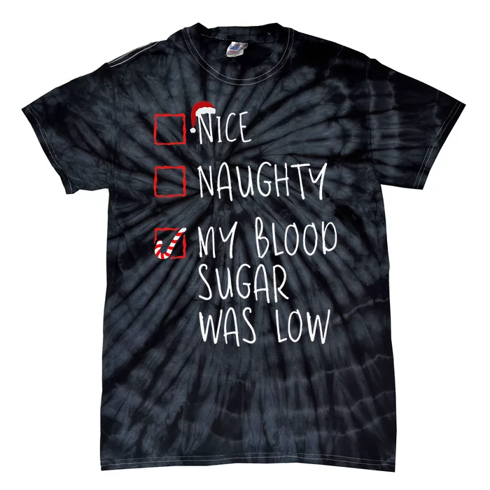 Nice Naughty My Blood Sugar Was Low Christmas Diabetes Tie-Dye T-Shirt