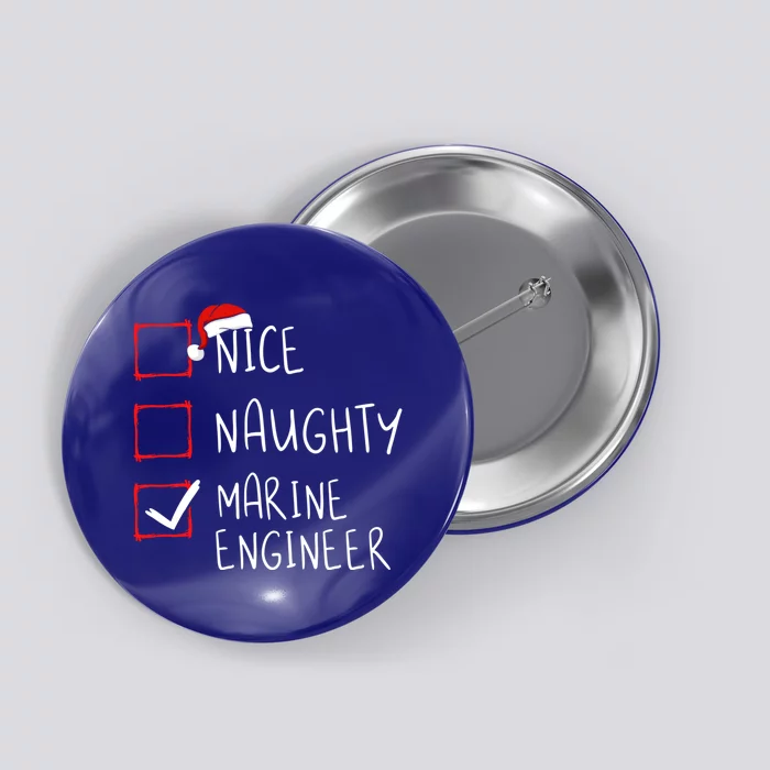 Nice Naughty Marine Engineer Christmas List Xmas Santa Claus Meaningful Gift Button