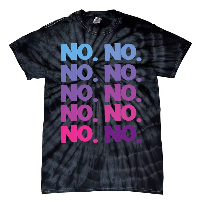 No. No Tie-Dye T-Shirt