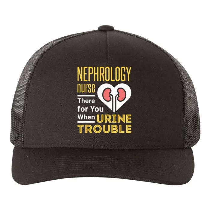 Nephrology Nurse Nursing Dialysis Funny When Urine Trouble Yupoong Adult 5-Panel Trucker Hat