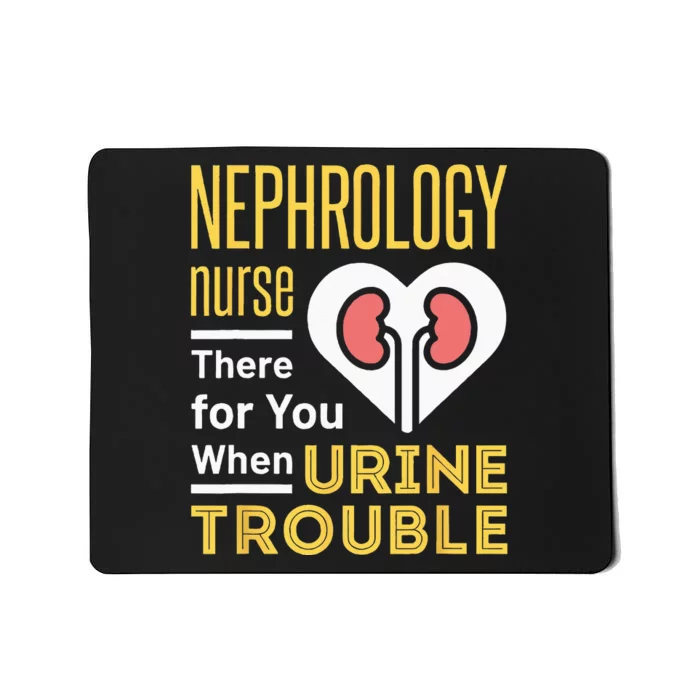 Nephrology Nurse Nursing Dialysis Funny When Urine Trouble Mousepad