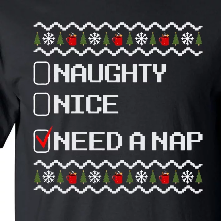 Naughty Nice Need A Nap  Ugly Christmas Outfit Funny Tall T-Shirt