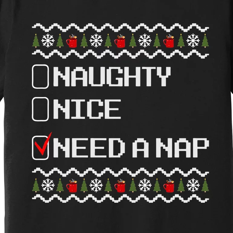 Naughty Nice Need A Nap  Ugly Christmas Outfit Funny Premium T-Shirt