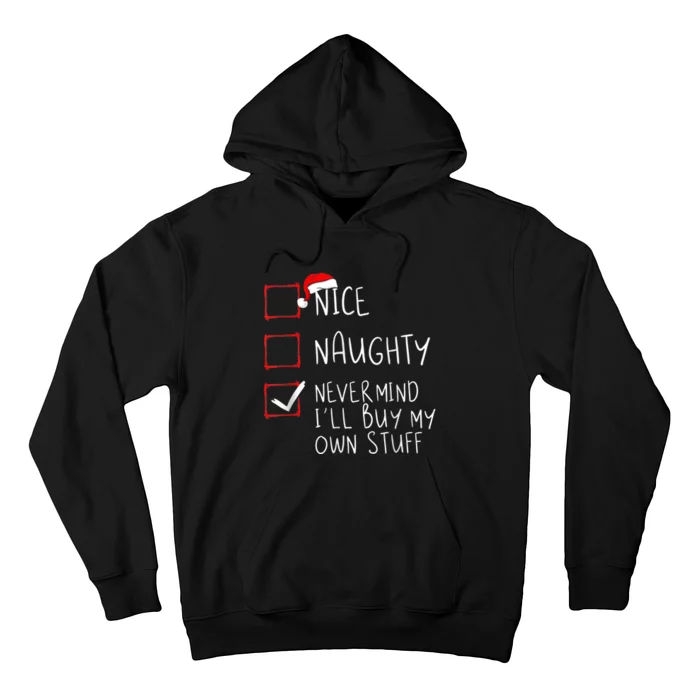 Nice Naughty Never Mind I'll Buy My Own Stuff Christmas List Hoodie