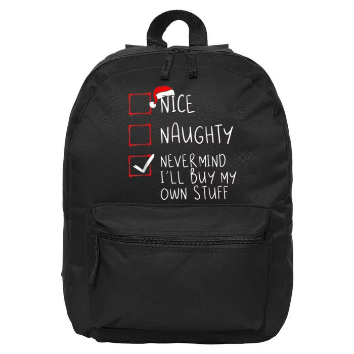 Nice Naughty Never Mind I'll Buy My Own Stuff Christmas List 16 in Basic Backpack