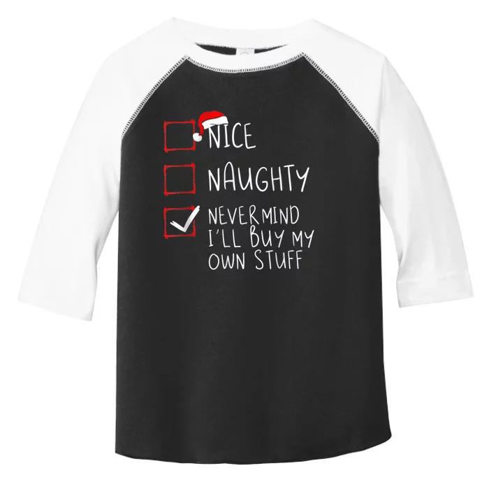 Nice Naughty Never Mind I'll Buy My Own Stuff Christmas List Toddler Fine Jersey T-Shirt