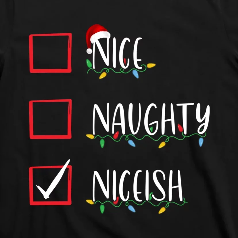 Nice Naughty Niceish Niceish Funny Christmas List T-Shirt