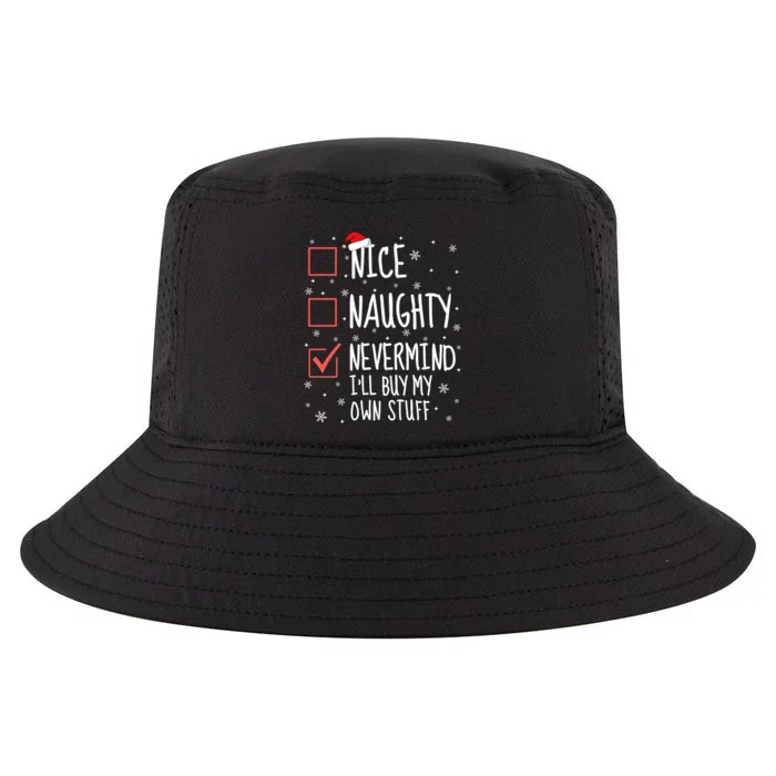 Nice Naughty Nevermind ILl Buy My Own Stuff Christmas List Cool Comfort Performance Bucket Hat