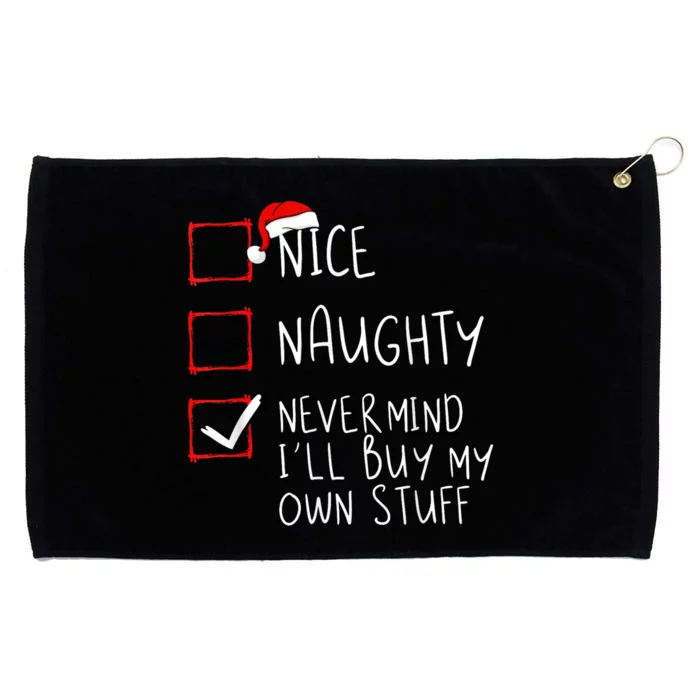 Nice Naughty Never Mind ILl Buy My Own Stuff Christmas Grommeted Golf Towel