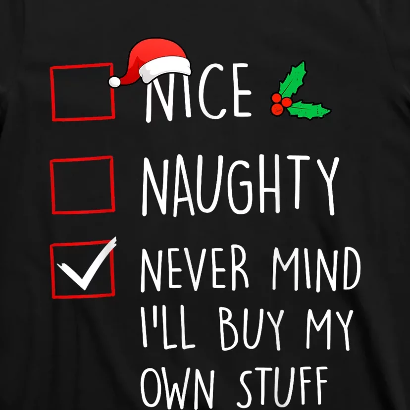 Nice Naughty Never Mind ILl Buy My Own Stuff Christmas T-Shirt