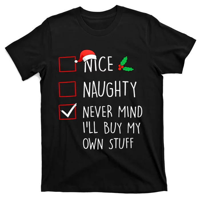 Nice Naughty Never Mind ILl Buy My Own Stuff Christmas T-Shirt