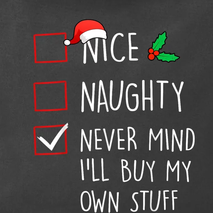 Nice Naughty Never Mind ILl Buy My Own Stuff Christmas Zip Tote Bag